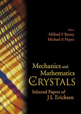 mechanics and mathematics of crystals selected papers of j l ericksen 1st edition jerald l ericksen ,millard