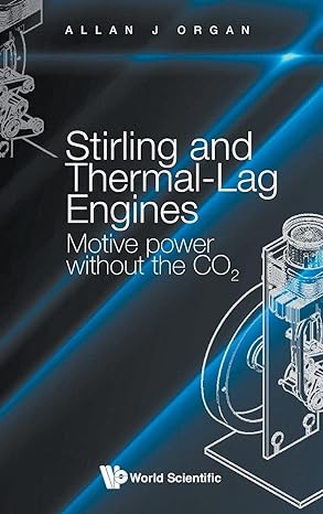 stirling and thermal lag engines motive power without the co2 1st edition allan j organ 1800611048,