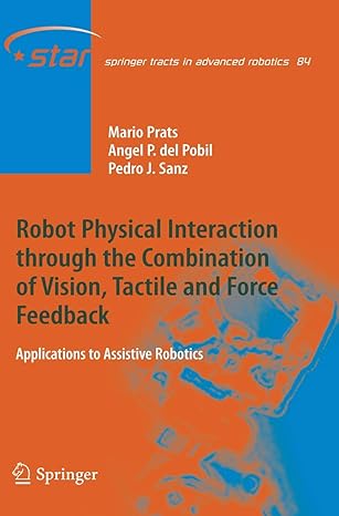 robot physical interaction through the combination of vision tactile and force feedback applications to