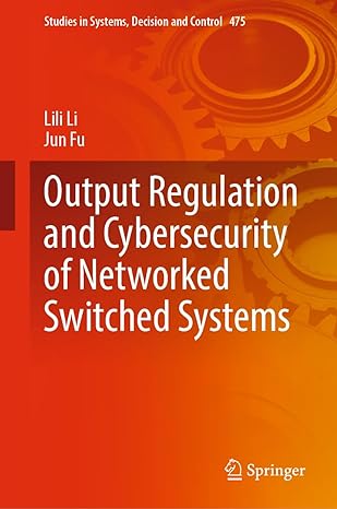 output regulation and cybersecurity of networked switched systems 1st edition lili li ,jun fu 3031309715,