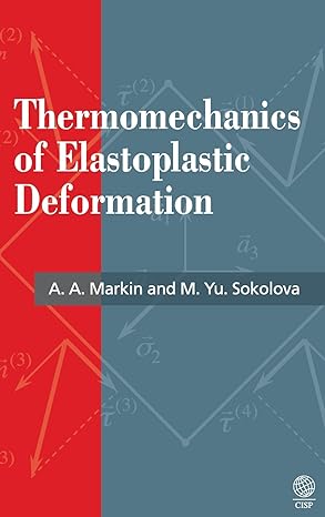 thermomechanics of elastoplastic deformation 1st edition aleksey a markin ,marina yu sokolova 1907343156,