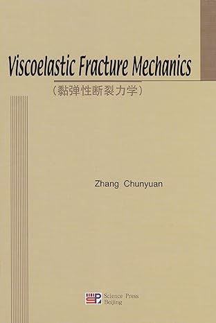 viscoelastic fracture mechanics 1st edition xue shengxiong et al 7030154185, 978-7030154187