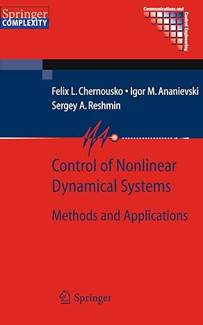 control of nonlinear dynamical systems methods and applications 2008th edition felix l chernous'ko ,i m