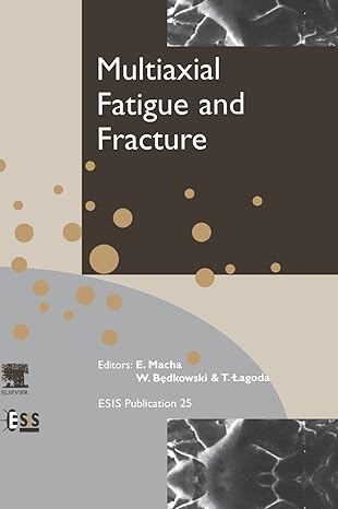 multiaxial fatigue and fracture 1st edition e macha ,w bedkowski ,t lagoda 0080433367, 978-0080433363