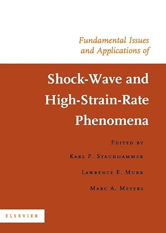 fundamental issues and applications of shock wave and high strain rate phenomena 1st edition k p staudhammer