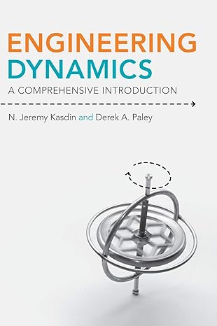 engineering dynamics a comprehensive introduction 1st edition n jeremy kasdin ,derek a paley 0691135371,