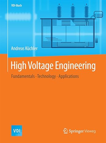 high voltage engineering fundamentals technology applications 5th edition andreas kuchler 3642119921,