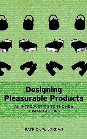 designing pleasurable products an introduction to the new human factors 1st edition patrick w jordan