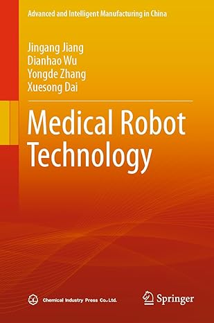 medical robot technology 2024th edition jingang jiang ,dianhao wu ,yongde zhang ,xuesong dai 9819714834,