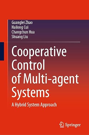 cooperative control of multi agent systems a hybrid system approach 2024th edition guanglei zhao ,hailong cui
