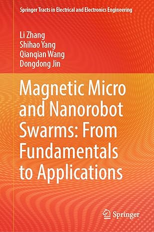 magnetic micro and nanorobot swarms from fundamentals to applications 1st edition li zhang ,shihao yang