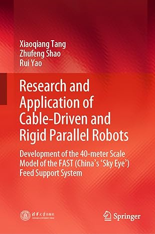 research and application of cable driven and rigid parallel robots development of the 40 meter scale model of