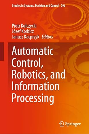 automatic control robotics and information processing 1st edition piotr kulczycki ,jozef korbicz ,janusz