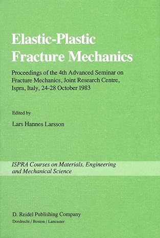 elastic plastic fracture mechanics proceedings of the 4th advanced seminar on fracture mechanics joint