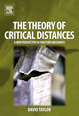 the theory of critical distances a new perspective in fracture mechanics 1st edition david taylor 0080444784,