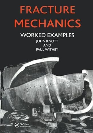 fracture mechanics worked examples 2nd edition john knott 1138442771, 978-1138442771