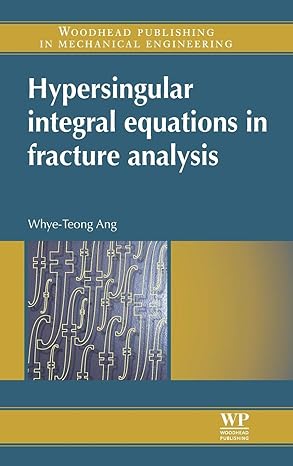hypersingular integral equations in fracture analysis 1st edition whye teong ang 0857094793, 978-0857094797