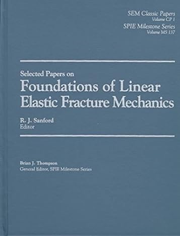 foundations of linear elastic fracture mechanics 1st edition robert joseph sanford 0819426202, 978-0819426208
