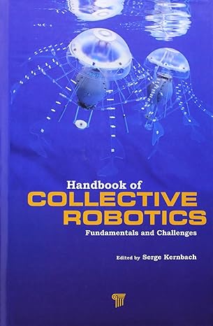 handbook of collective robotics fundamentals and challenges 1st edition serge kernbach 9814316423,