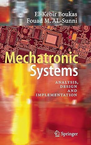 mechatronic systems analysis design and implementation 2012th edition el kebir boukas ,fouad m al sunni