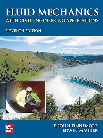fluid mechanics with civil engineering applications 11th edition e john finnemore ,ed maurer 1264787294,