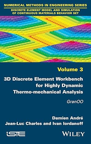 3d discrete element workbench for highly dynamic thermo mechanical analysis granoo 1st edition damien andre