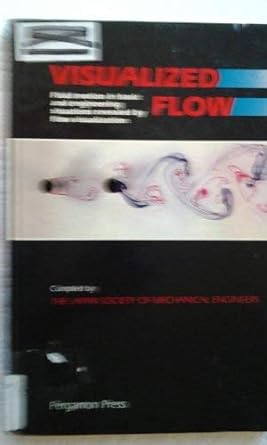 visualized flow fluid motion in basic and engineering situations revealed by flow visualization 1st english