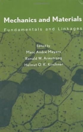 mechanics and materials fundamentals and linkages 1st edition marc a meyers ,ronald w armstrong ,helmut o