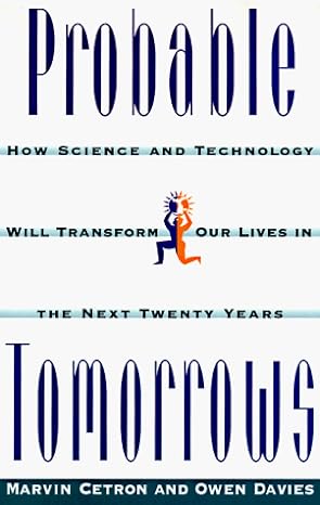 probable tomorrows how science and technology will transform our lives in the next twenty years 1st edition