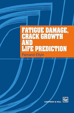 fatigue damage crack growth and life prediction 1997th edition f ellyin 0412596008, 978-0412596001
