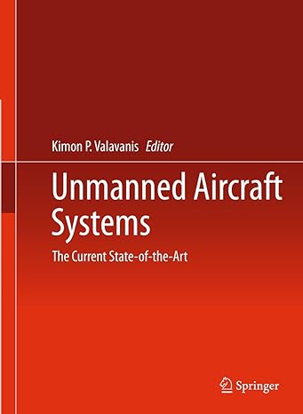 unmanned aircraft systems the current state of the art 2013th edition kimon p valavanis 3642257062,