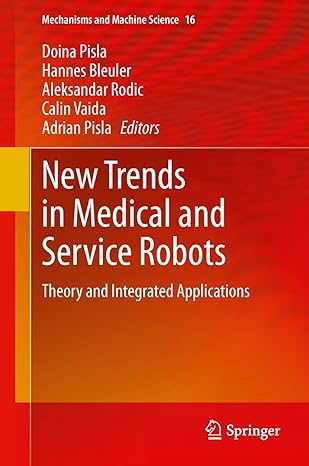 new trends in medical and service robots theory and integrated applications 2014th edition doina pisla