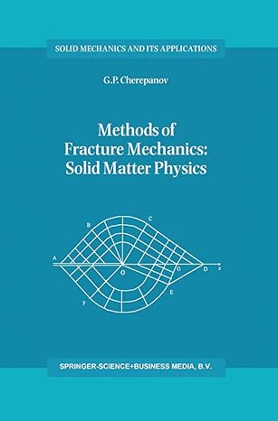 methods of fracture mechanics solid matter physics 1997th edition g p cherepanov 0792344081, 978-0792344087