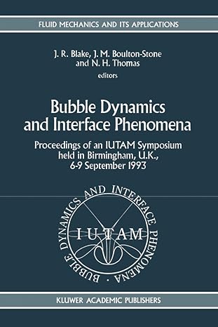 bubble dynamics and interface phenomena proceedings of an iutam symposium held in birmingham u k 6 9