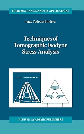 techniques of tomographic isodyne stress analysis 2000th edition a pindera 0792363884, 978-0792363880