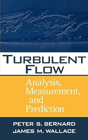 turbulent flow analysis measurement and prediction 1st edition peter s bernard ,james m wallace 0471332194,
