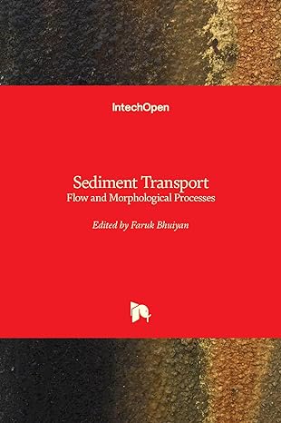 sediment transport flow processes and morphology 1st edition faruk bhuiyan 9533073748, 978-9533073743