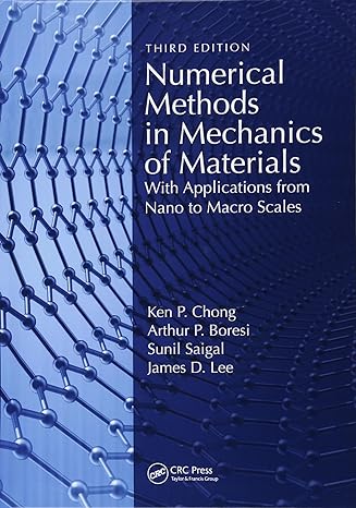 numerical methods in mechanics of materials with applications from nano to macro scales 1st edition ken chong