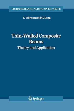 thin walled composite beams theory and application 2006th edition liviu librescu ,ohseop song 1402034571,