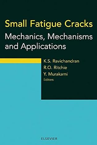 small fatigue cracks mechanics mechanisms and applications 1st edition k s ravichandran ,y murakami ,r o