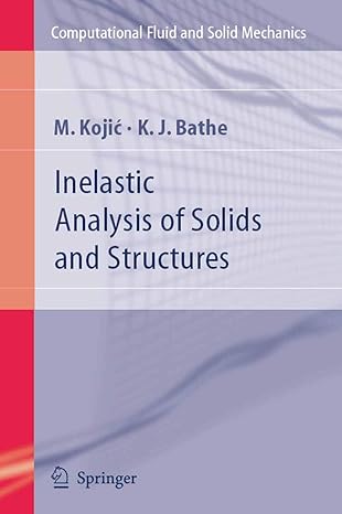 inelastic analysis of solids and structures 2005th edition m kojic ,klaus jurgen bathe 3540227938,
