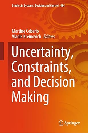 uncertainty constraints and decision making 1st edition martine ceberio ,vladik kreinovich 3031363930,
