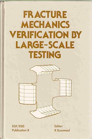 fracture mechanics verification by large scale testing 1st edition k f kussmaul 0852987412, 978-0852987414