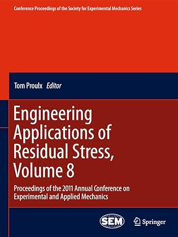 engineering applications of residual stress volume 8 proceedings of the 2011 annual conference on