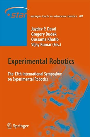 experimental robotics the 13th international symposium on experimental robotics 2013th edition jaydev p desai