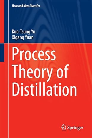 process theory of distillation 1st edition kuo tsung yu ,xigang yuan 9811051569, 978-9811051562