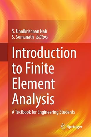 introduction to finite element analysis a textbook for engineering students 1st edition s unnikrishnan nair