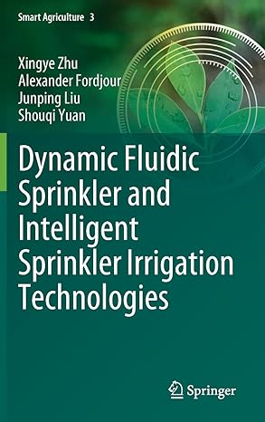 dynamic fluidic sprinkler and intelligent sprinkler irrigation technologies 1st edition xingye zhu ,alexander