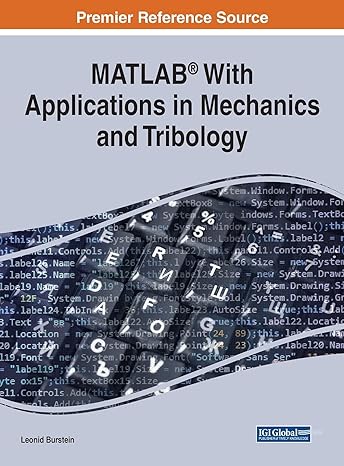 matlab with applications in mechanics and tribology 1st edition leonid burstein 1799870782, 978-1799870784