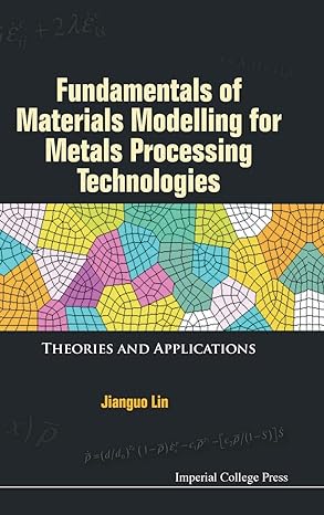 fundamentals of materials modelling for metals processing technologies theories and applications 1st edition